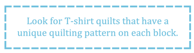 What to look for in a T-shirt quilt T-shirt quilts that have a unique quilting pattern on each block